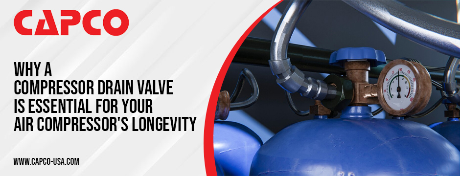 Why a Compressor Drain Valve is Essential for Your Air Compressor's Longevity