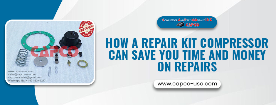 How a Repair Kit Compressor Can Save You Time and Money on Repairs
