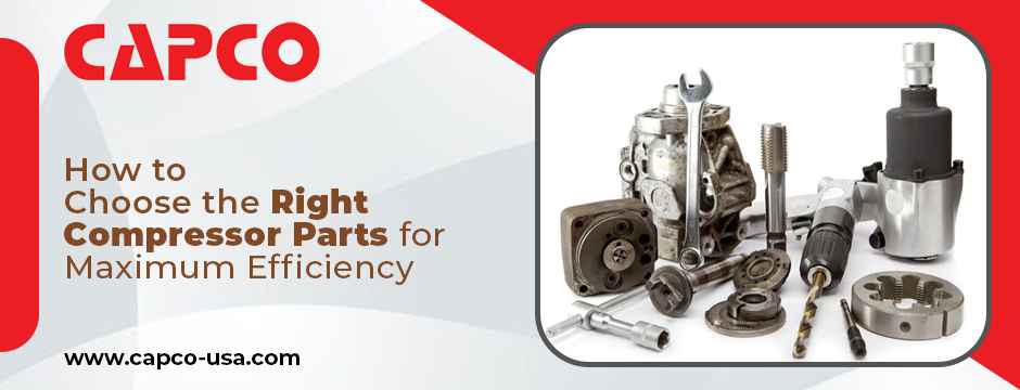 How to Choose the Right Compressor Parts for Maximum Efficiency