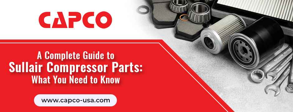 A Complete Guide to Sullair Compressor Parts: What You Need to Know